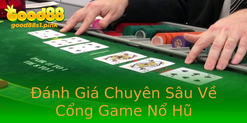 Đánh Giá Chuyên Sâu Về Cổng Game Nổ Hũ Đánh Giá Chuyên Sâu Về Cổng Game Nổ Hũ
