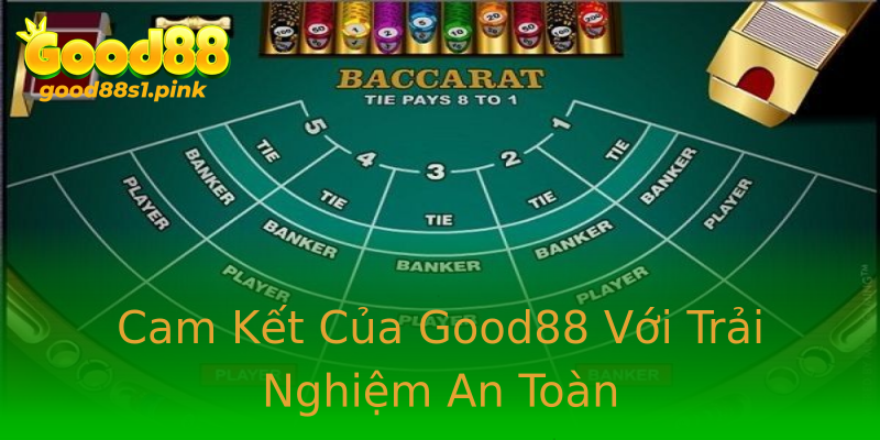Cam Kết Của Good88 Với Trải Nghiệm An Toàn Cam Kết Của Good88 Với Trải Nghiệm An Toàn