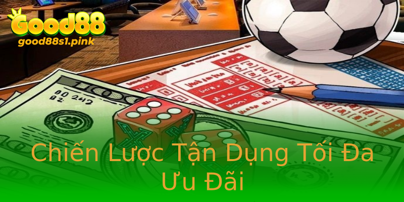 Chiến Lược Tận Dụng Tối Đa Ưu Đãi Chiến Lược Tận Dụng Tối Đa Ưu Đãi