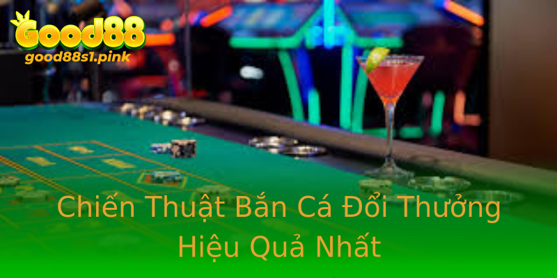 Chiến Thuật Bắn Cá Đổi Thưởng Hiệu Quả Nhất Chiến Thuật Bắn Cá Đổi Thưởng Hiệu Quả Nhất