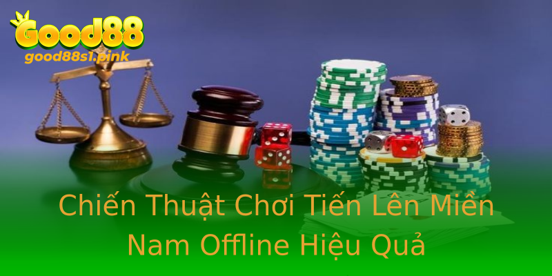 Chiến Thuật Chơi Tiến Lên Miền Nam Offline Hiệu Quả Chiến Thuật Chơi Tiến Lên Miền Nam Offline Hiệu Quả