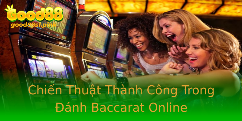 Chiến Thuật Thành Công Trong Đánh Baccarat Online Chiến Thuật Thành Công Trong Đánh Baccarat Online