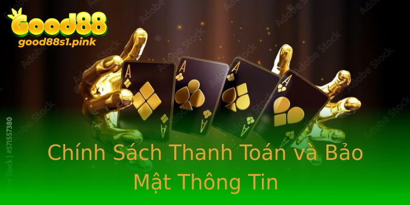 Chính Sách Thanh Toán và Bảo Mật Thông Tin Chính Sách Thanh Toán và Bảo Mật Thông Tin