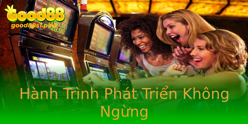 Hành Trình Phát Triển Không Ngừng Hành Trình Phát Triển Không Ngừng