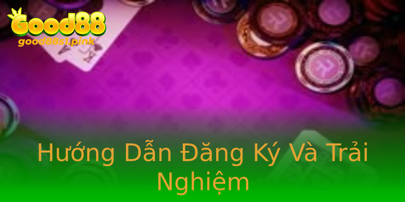 Hướng Dẫn Đăng Ký Và Trải Nghiệm Hướng Dẫn Đăng Ký Và Trải Nghiệm