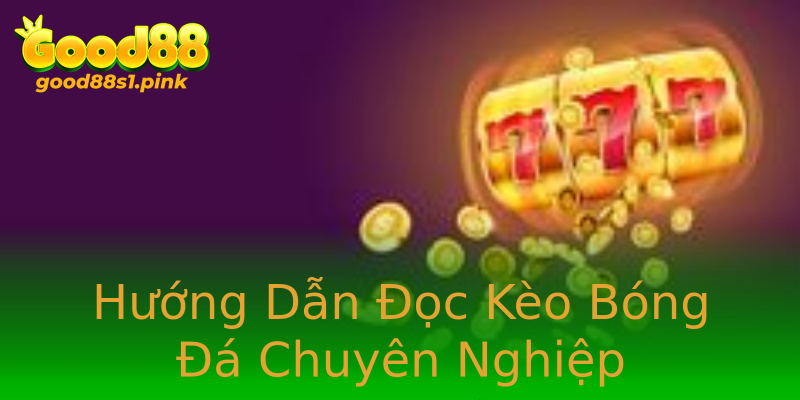 Hướng Dẫn Đọc Kèo Bóng Đá Chuyên Nghiệp Hướng Dẫn Đọc Kèo Bóng Đá Chuyên Nghiệp