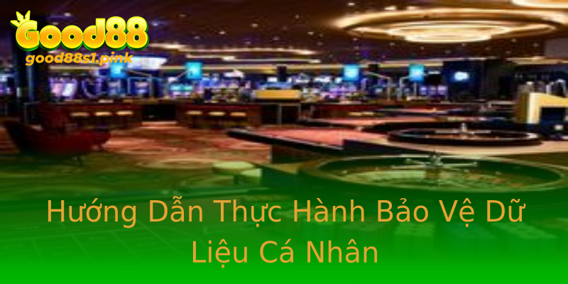 Hướng Dẫn Thực Hành Bảo Vệ Dữ Liệu Cá Nhân Hướng Dẫn Thực Hành Bảo Vệ Dữ Liệu Cá Nhân