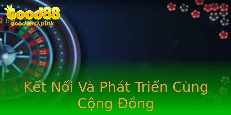 Kết Nối Và Phát Triển Cùng Cộng Đồng Kết Nối Và Phát Triển Cùng Cộng Đồng