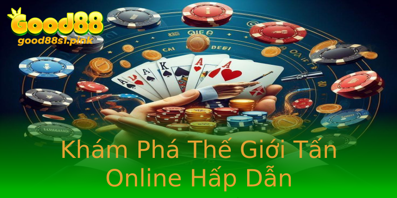 Khám Phá Thế Giới Tấn Online Hấp Dẫn Khám Phá Thế Giới Tấn Online Hấp Dẫn