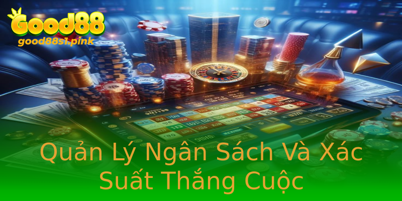 Quản Lý Ngân Sách Và Xác Suất Thắng Cuộc Quản Lý Ngân Sách Và Xác Suất Thắng Cuộc