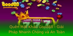 Quen Mat Khau Good88 Giai Phap Nhanh Chong Va An Toan