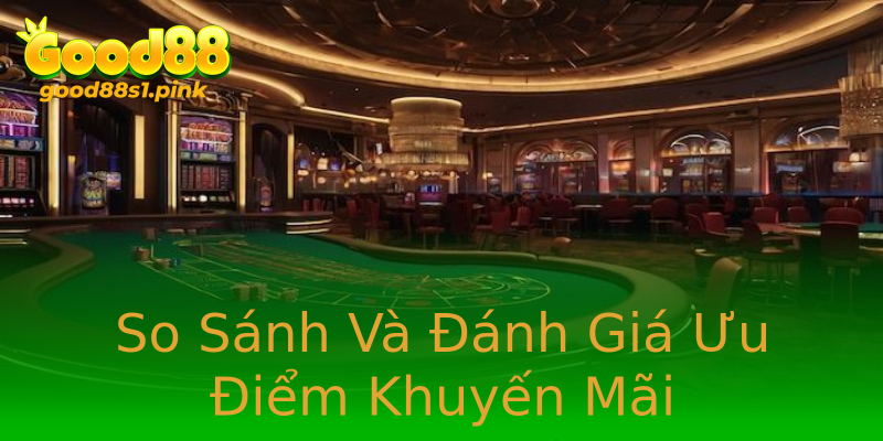 So Sánh Và Đánh Giá Ưu Điểm Khuyến Mãi So Sánh Và Đánh Giá Ưu Điểm Khuyến Mãi