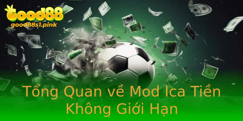 Tổng Quan về Mod Ica Tiền Không Giới Hạn Tổng Quan về Mod Ica Tiền Không Giới Hạn
