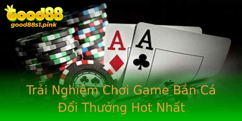 Trải Nghiệm Chơi Game Bắn Cá Đổi Thưởng Hot Nhất Trải Nghiệm Chơi Game Bắn Cá Đổi Thưởng Hot Nhất